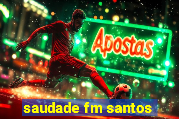 saudade fm santos